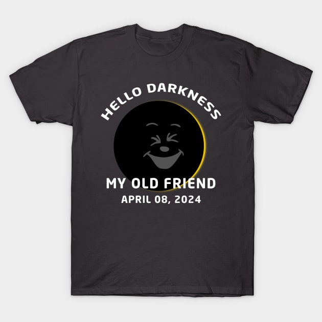 Hello Darkness My Old Friend Solar Eclipse April 08, 2024 T-Shirt by DesignergiftsCie